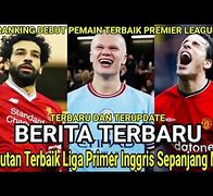 Berita Bola Hari Ini Liga Inggris